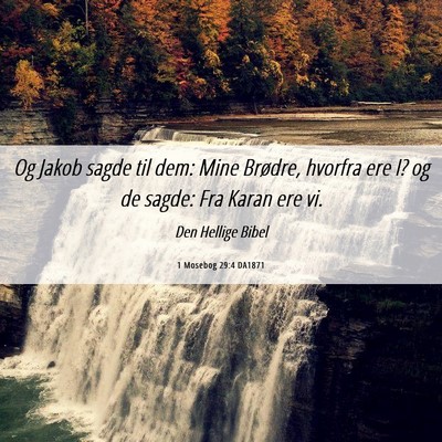 Picture 06 - 1 Mosebog 29:4 DA1871 - Og Jakob sagde til dem: Mine Brødre, hvorfra ere - Bible Verse Picture