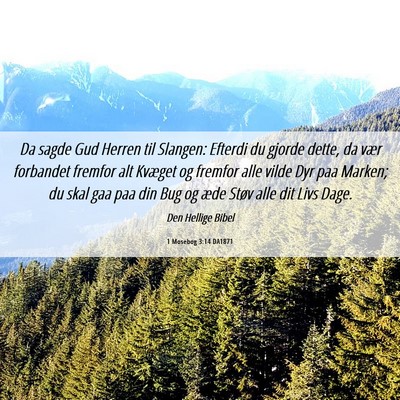 Picture 06 - 1 Mosebog 3:14 DA1871 - Da sagde Gud Herren til Slangen: Efterdi du - Bible Verse Picture
