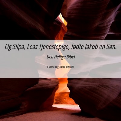 Picture 06 - 1 Mosebog 30:10 DA1871 - Og Silpa, Leas Tjenestepige, fødte Jakob en - Bible Verse Picture