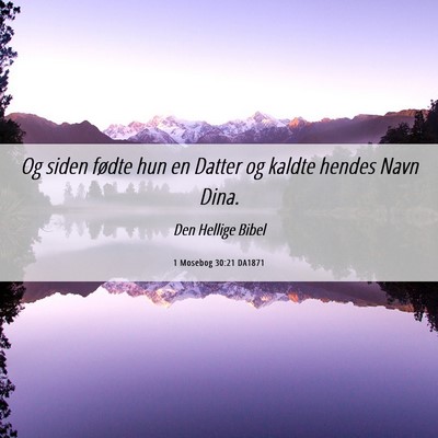 Picture 06 - 1 Mosebog 30:21 DA1871 - Og siden fødte hun en Datter og kaldte hendes - Bible Verse Picture