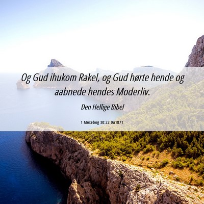 Picture 06 - 1 Mosebog 30:22 DA1871 - Og Gud ihukom Rakel, og Gud hørte hende og - Bible Verse Picture