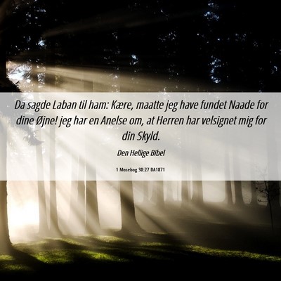 Picture 06 - 1 Mosebog 30:27 DA1871 - Da sagde Laban til ham: Kære, maatte jeg have - Bible Verse Picture