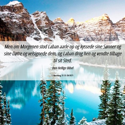Picture 06 - 1 Mosebog 31:55 DA1871 - Men om Morgenen stod Laban aarle op og kyssede - Bible Verse Picture