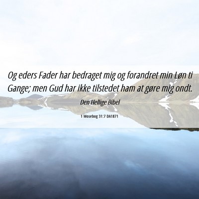 Picture 06 - 1 Mosebog 31:7 DA1871 - Og eders Fader har bedraget mig og forandret min - Bible Verse Picture