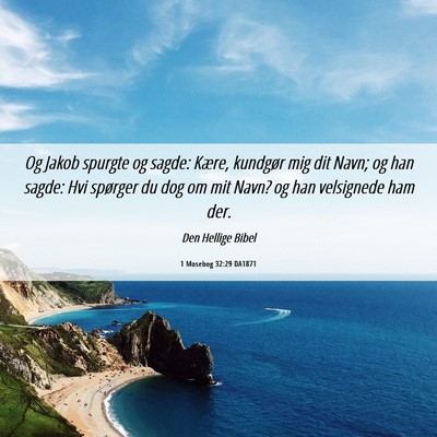 Picture 06 - 1 Mosebog 32:29 DA1871 - Og Jakob spurgte og sagde: Kære, kundgør mig - Bible Verse Picture