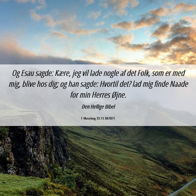 Picture 06 - 1 Mosebog 33:15 DA1871 - Og Esau sagde: Kære, jeg vil lade nogle af det - Bible Verse Picture