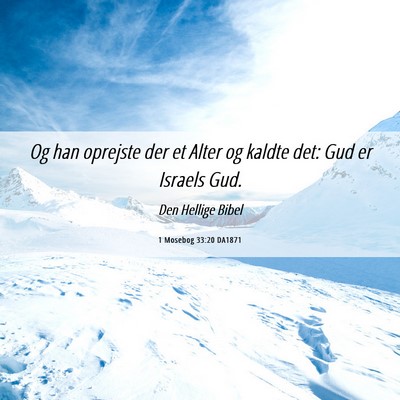 Picture 06 - 1 Mosebog 33:20 DA1871 - Og han oprejste der et Alter og kaldte det: Gud - Bible Verse Picture