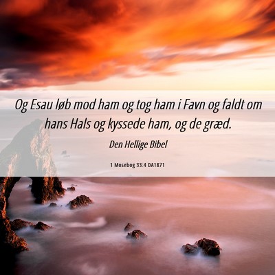 Picture 06 - 1 Mosebog 33:4 DA1871 - Og Esau løb mod ham og tog ham i Favn og faldt - Bible Verse Picture