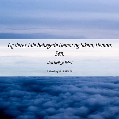 Picture 06 - 1 Mosebog 34:18 DA1871 - Og deres Tale behagede Hemor og Sikem, Hemors - Bible Verse Picture