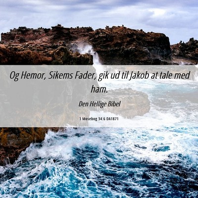 Picture 06 - 1 Mosebog 34:6 DA1871 - Og Hemor, Sikems Fader, gik ud til Jakob at tale - Bible Verse Picture