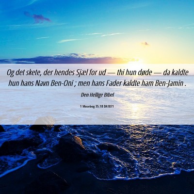 Picture 06 - 1 Mosebog 35:18 DA1871 - Og det skete, der hendes Sjæl for ud — thi hun - Bible Verse Picture