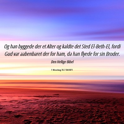 Picture 06 - 1 Mosebog 35:7 DA1871 - Og han byggede der et Alter og kaldte det Sted - Bible Verse Picture