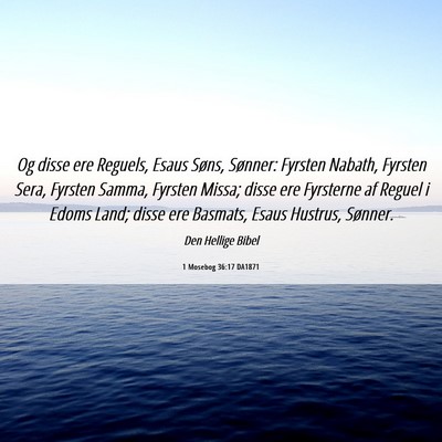 Picture 06 - 1 Mosebog 36:17 DA1871 - Og disse ere Reguels, Esaus Søns, Sønner: - Bible Verse Picture