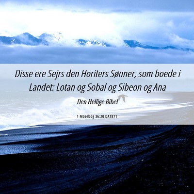 Picture 06 - 1 Mosebog 36:20 DA1871 - Disse ere Sejrs den Horiters Sønner, som boede i - Bible Verse Picture