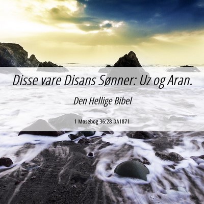 Picture 06 - 1 Mosebog 36:28 DA1871 - Disse vare Disans Sønner: Uz og - Bible Verse Picture