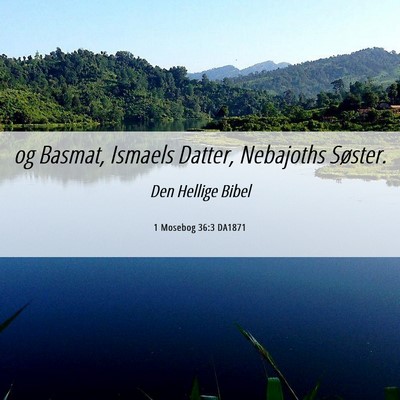 Picture 06 - 1 Mosebog 36:3 DA1871 - og Basmat, Ismaels Datter, Nebajoths - Bible Verse Picture