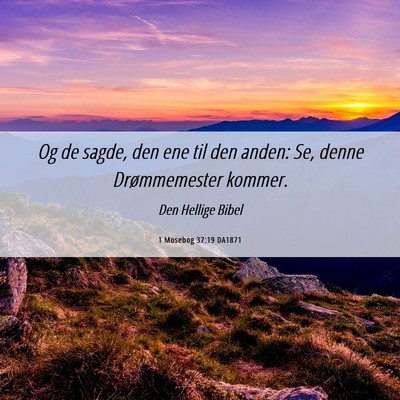 Picture 06 - 1 Mosebog 37:19 DA1871 - Og de sagde, den ene til den anden: Se, denne - Bible Verse Picture