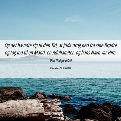 Picture 06 - 1 Mosebog 38:1 DA1871 - Og det hændte sig til den Tid, at Juda drog ned - Bible Verse Picture