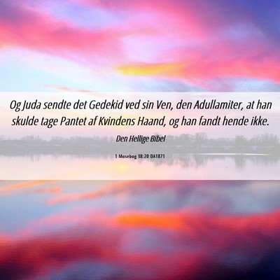 Picture 06 - 1 Mosebog 38:20 DA1871 - Og Juda sendte det Gedekid ved sin Ven, den - Bible Verse Picture