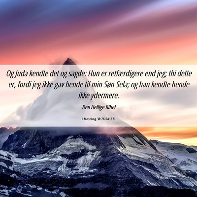 Picture 06 - 1 Mosebog 38:26 DA1871 - Og Juda kendte det og sagde: Hun er retfærdigere - Bible Verse Picture