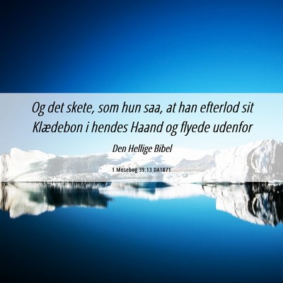 Picture 06 - 1 Mosebog 39:13 DA1871 - Og det skete, som hun saa, at han efterlod sit - Bible Verse Picture