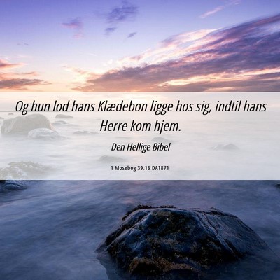 Picture 06 - 1 Mosebog 39:16 DA1871 - Og hun lod hans Klædebon ligge hos sig, indtil - Bible Verse Picture
