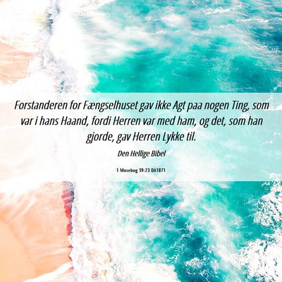 Picture 06 - 1 Mosebog 39:23 DA1871 - Forstanderen for Fængselhuset gav ikke Agt paa - Bible Verse Picture