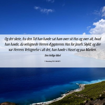 Picture 06 - 1 Mosebog 39:5 DA1871 - Og det skete, fra den Tid han havde sat ham over - Bible Verse Picture