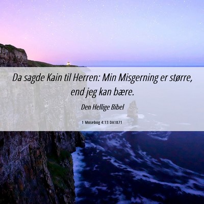 Picture 06 - 1 Mosebog 4:13 DA1871 - Da sagde Kain til Herren: Min Misgerning er - Bible Verse Picture