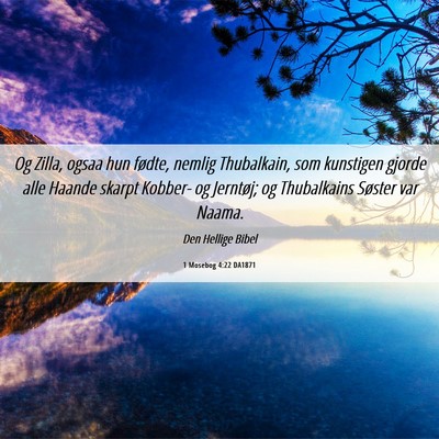 Picture 06 - 1 Mosebog 4:22 DA1871 - Og Zilla, ogsaa hun fødte, nemlig Thubalkain, - Bible Verse Picture