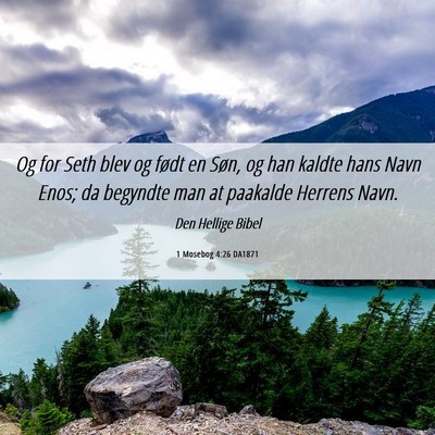 Picture 06 - 1 Mosebog 4:26 DA1871 - Og for Seth blev og født en Søn, og han kaldte - Bible Verse Picture
