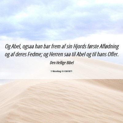 Picture 06 - 1 Mosebog 4:4 DA1871 - Og Abel, ogsaa han bar frem af sin Hjords første - Bible Verse Picture