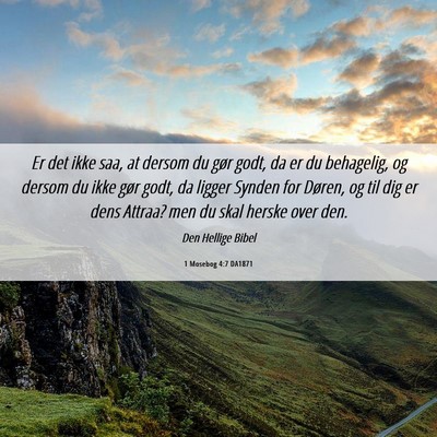 Picture 06 - 1 Mosebog 4:7 DA1871 - Er det ikke saa, at dersom du gør godt, da er du - Bible Verse Picture