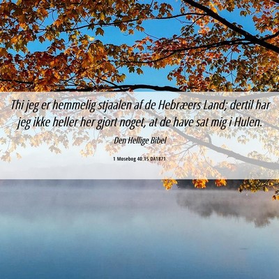 Picture 06 - 1 Mosebog 40:15 DA1871 - Thi jeg er hemmelig stjaalen af de Hebræers - Bible Verse Picture