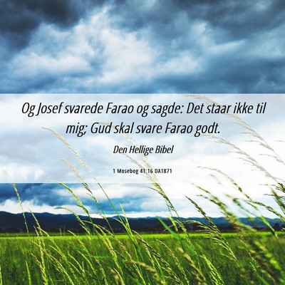 Picture 06 - 1 Mosebog 41:16 DA1871 - Og Josef svarede Farao og sagde: Det staar ikke - Bible Verse Picture