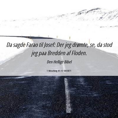 Picture 06 - 1 Mosebog 41:17 DA1871 - Da sagde Farao til Josef: Der jeg drømte, se, da - Bible Verse Picture