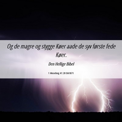 Picture 06 - 1 Mosebog 41:20 DA1871 - Og de magre og stygge Køer aade de syv første - Bible Verse Picture