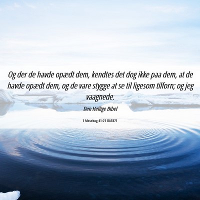 Picture 06 - 1 Mosebog 41:21 DA1871 - Og der de havde opædt dem, kendtes det dog ikke - Bible Verse Picture