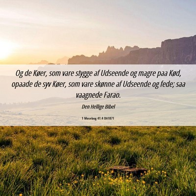 Picture 06 - 1 Mosebog 41:4 DA1871 - Og de Køer, som vare stygge af Udseende og magre - Bible Verse Picture