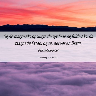 Picture 06 - 1 Mosebog 41:7 DA1871 - Og de magre Aks opslugte de syv fede og fulde - Bible Verse Picture