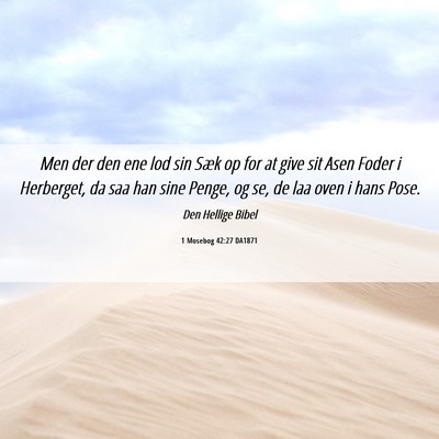 Picture 06 - 1 Mosebog 42:27 DA1871 - Men der den ene lod sin Sæk op for at give sit - Bible Verse Picture