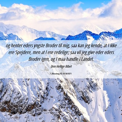 Picture 06 - 1 Mosebog 42:34 DA1871 - og henter eders yngste Broder til mig, saa kan - Bible Verse Picture