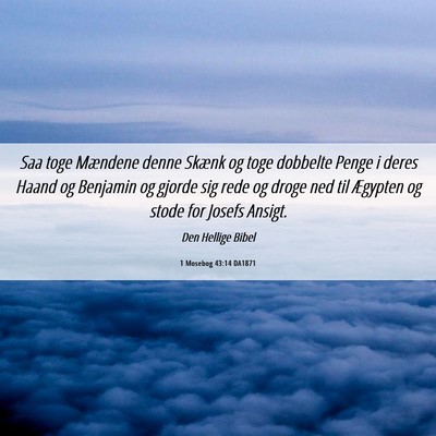 Picture 06 - 1 Mosebog 43:14 DA1871 - Saa toge Mændene denne Skænk og toge dobbelte - Bible Verse Picture