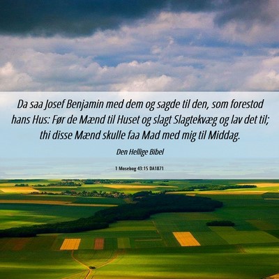 Picture 06 - 1 Mosebog 43:15 DA1871 - Da saa Josef Benjamin med dem og sagde til den, - Bible Verse Picture