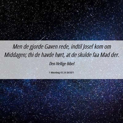 Picture 06 - 1 Mosebog 43:24 DA1871 - Men de gjorde Gaven rede, indtil Josef kom om - Bible Verse Picture