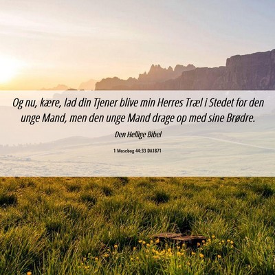 Picture 06 - 1 Mosebog 44:33 DA1871 - Og nu, kære, lad din Tjener blive min Herres - Bible Verse Picture