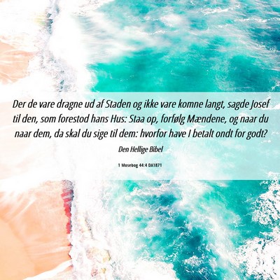 Picture 06 - 1 Mosebog 44:4 DA1871 - Der de vare dragne ud af Staden og ikke vare - Bible Verse Picture