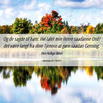 Picture 06 - 1 Mosebog 44:7 DA1871 - Og de sagde til ham: Hvi taler min Herre saadanne - Bible Verse Picture