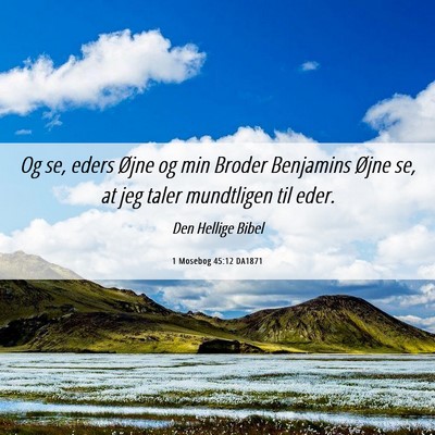 Picture 06 - 1 Mosebog 45:12 DA1871 - Og se, eders Øjne og min Broder Benjamins Øjne - Bible Verse Picture