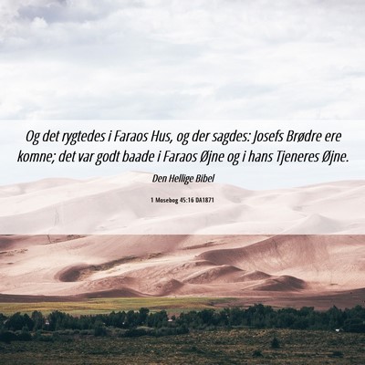 Picture 06 - 1 Mosebog 45:16 DA1871 - Og det rygtedes i Faraos Hus, og der sagdes: - Bible Verse Picture
